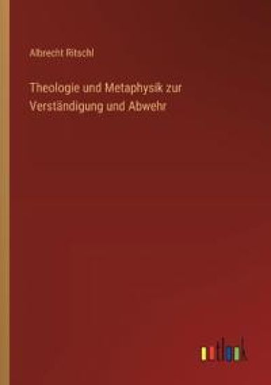 Theologie und Metaphysik zur Verständigung und Abwehr