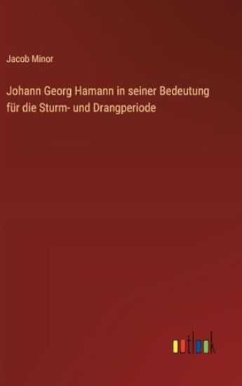 Johann Georg Hamann in seiner Bedeutung für die Sturm- und Drangperiode