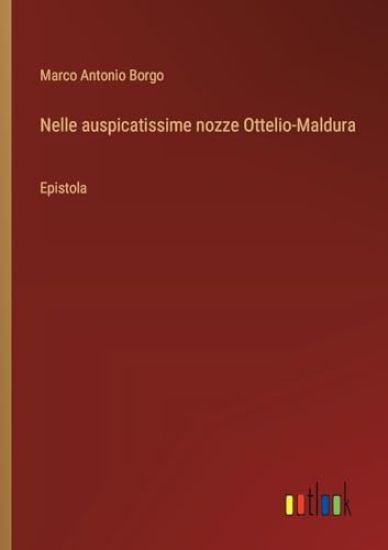 Nelle auspicatissime nozze Ottelio-Maldura