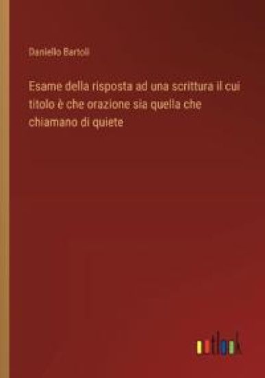 Esame della risposta ad una scrittura il cui titolo è che orazione sia quella che chiamano di quiete