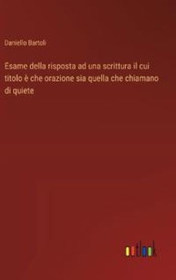 Esame della risposta ad una scrittura il cui titolo è che orazione sia quella che chiamano di quiete
