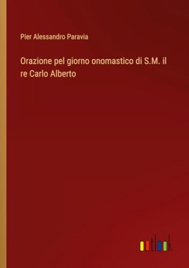 Orazione pel giorno onomastico di S.M. il re Carlo Alberto