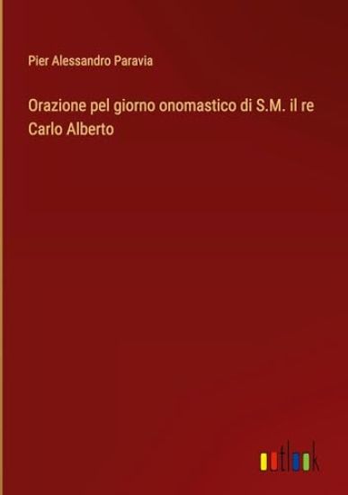 Orazione pel giorno onomastico di S.M. il re Carlo Alberto