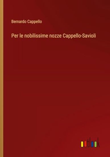Per le nobilissime nozze Cappello-Savioli