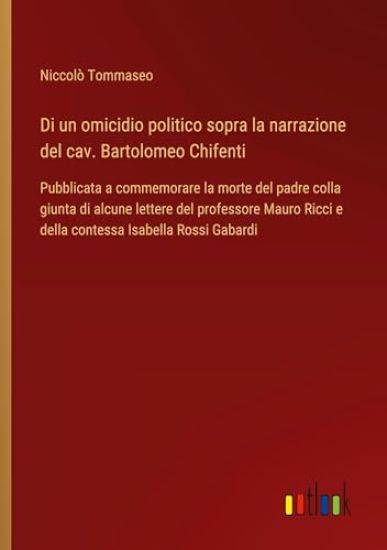Di un omicidio politico sopra la narrazione del cav. Bartolomeo Chifenti