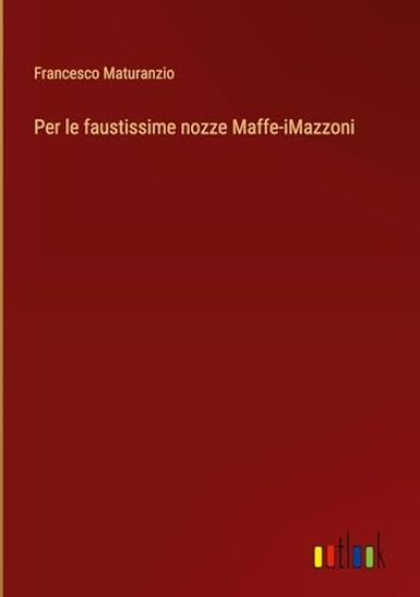 Per le faustissime nozze Maffe-iMazzoni