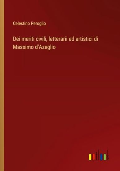 Dei meriti civili, letterarii ed artistici di Massimo d'Azeglio