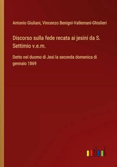 Discorso sulla fede recata ai jesini da S. Settimio v.e.m.