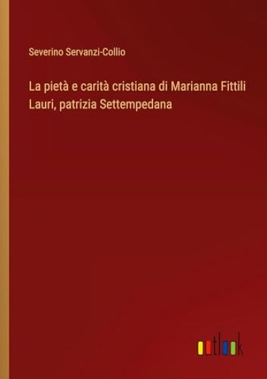 La pietà e carità cristiana di Marianna Fittili Lauri, patrizia Settempedana