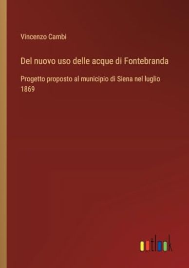 Del nuovo uso delle acque di Fontebranda