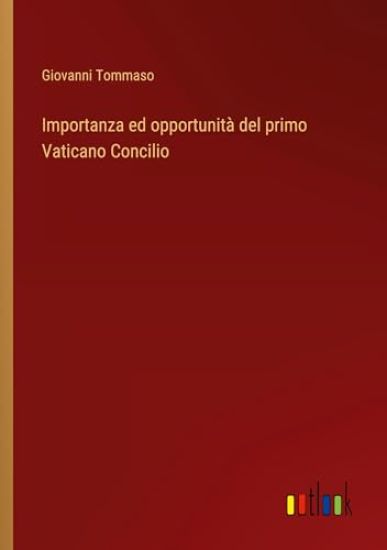 Importanza ed opportunità del primo Vaticano Concilio