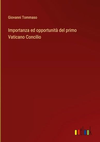 Importanza ed opportunità del primo Vaticano Concilio