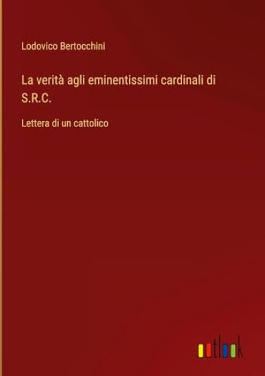 La verità agli eminentissimi cardinali di S.R.C.
