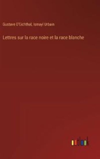Lettres sur la race noire et la race blanche