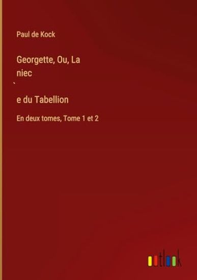 Georgette, Ou, La niec`e du Tabellion