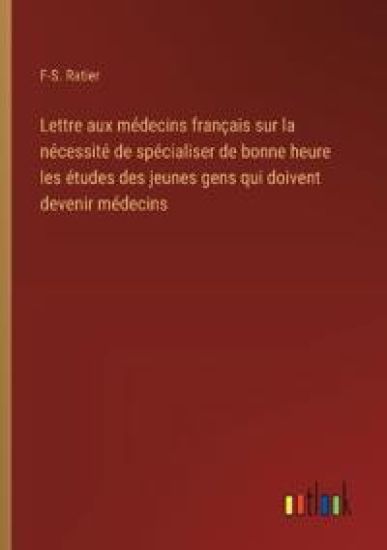 Lettre aux médecins français sur la nécessité de spécialiser de bonne heure les études des jeunes gens qui doivent devenir médecins