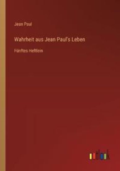Wahrheit aus Jean Paul's Leben
