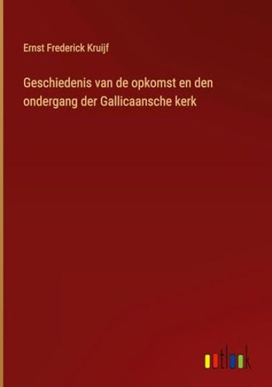 Geschiedenis van de opkomst en den ondergang der Gallicaansche kerk