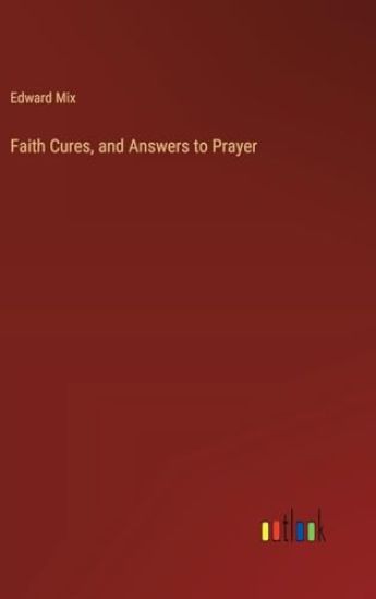 Faith Cures, and Answers to Prayer