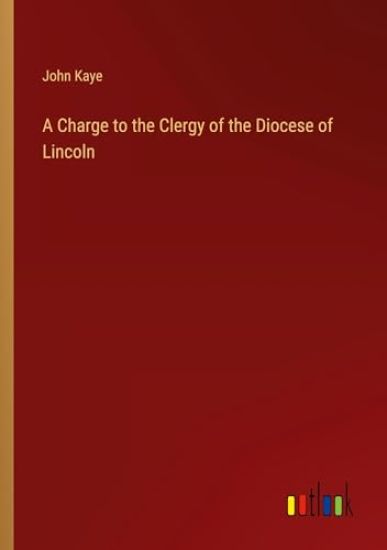 A Charge to the Clergy of the Diocese of Lincoln