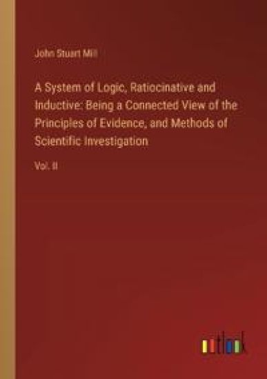 A System of Logic, Ratiocinative and Inductive