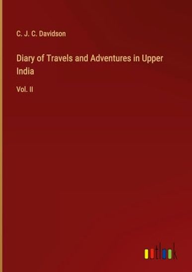 Diary of Travels and Adventures in Upper India