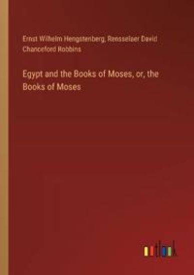 Egypt and the Books of Moses, or, the Books of Moses