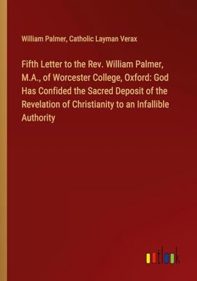 Fifth Letter to the Rev. William Palmer, M.A., of Worcester College, Oxford