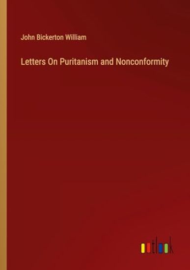 Letters On Puritanism and Nonconformity