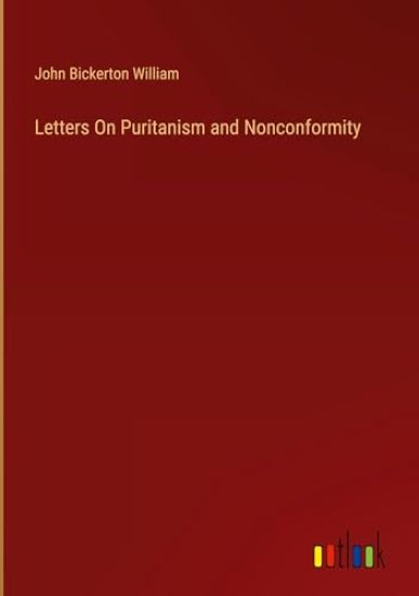 Letters On Puritanism and Nonconformity