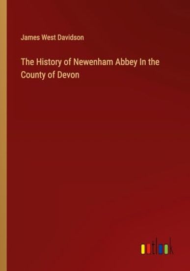 The History of Newenham Abbey In the County of Devon