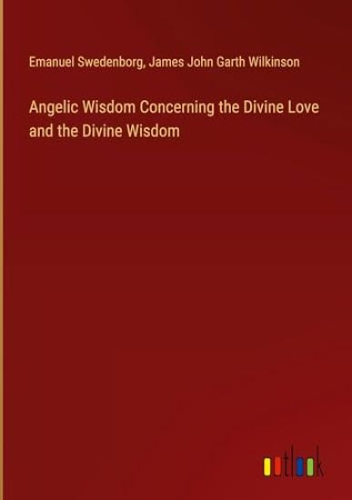 Angelic Wisdom Concerning the Divine Love and the Divine Wisdom