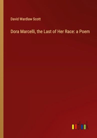 Dora Marcelli, the Last of Her Race