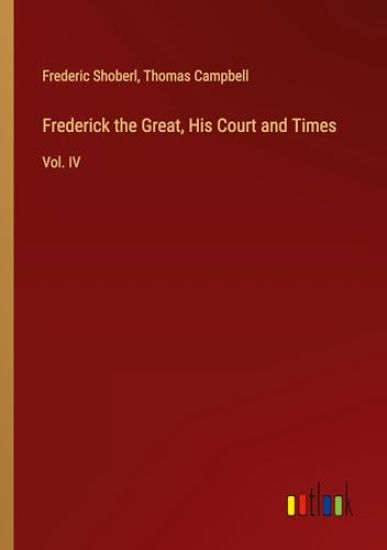 Frederick the Great, His Court and Times
