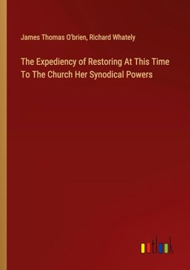 The Expediency of Restoring At This Time To The Church Her Synodical Powers