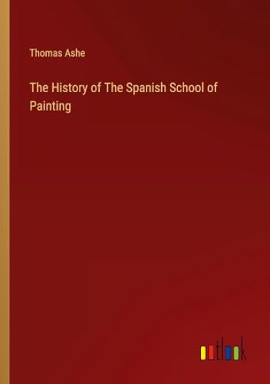 The History of The Spanish School of Painting