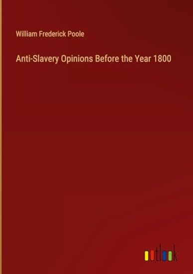 Anti-Slavery Opinions Before the Year 1800