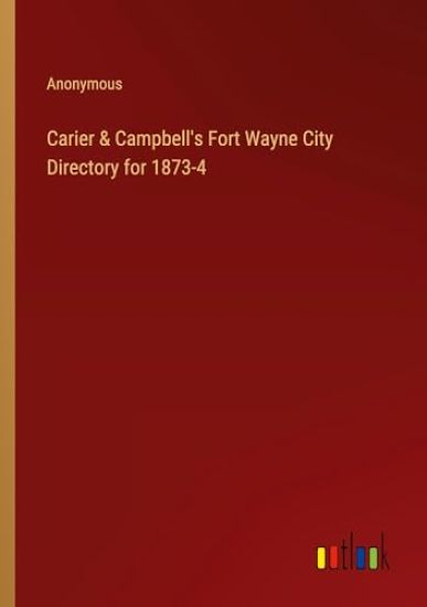 Carier & Campbell's Fort Wayne City Directory for 1873-4
