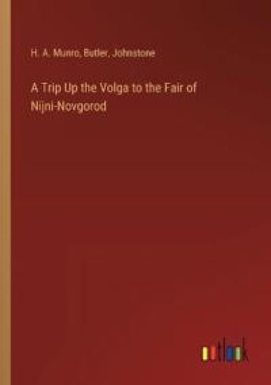 A Trip Up the Volga to the Fair of Nijni-Novgorod