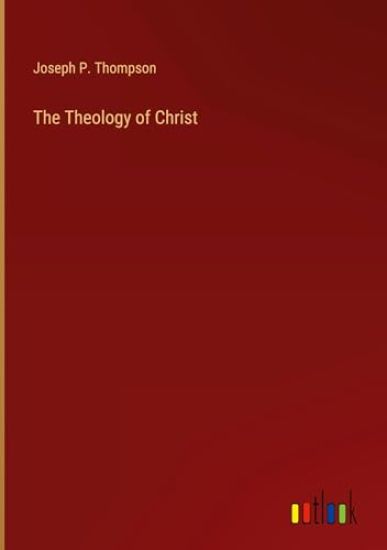 The Theology of Christ