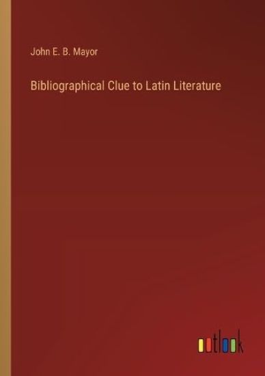 Bibliographical Clue to Latin Literature
