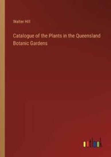 Catalogue of the Plants in the Queensland Botanic Gardens