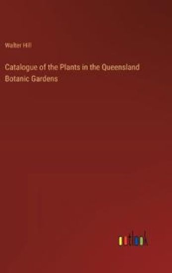 Catalogue of the Plants in the Queensland Botanic Gardens