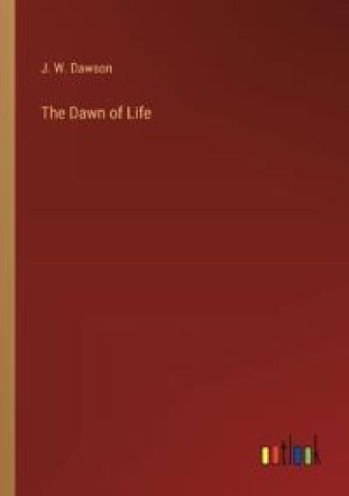 The Dawn of Life