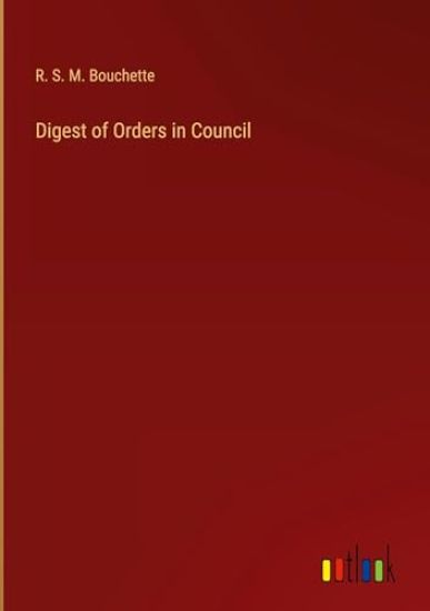 Digest of Orders in Council