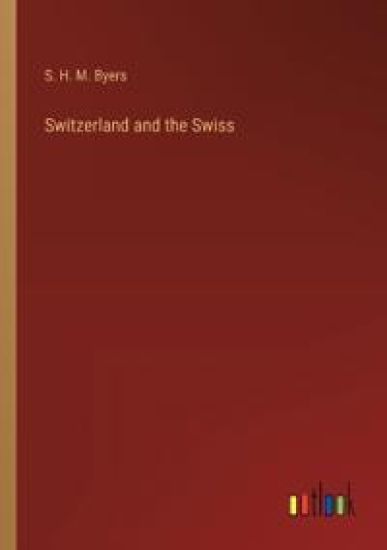 Switzerland and the Swiss