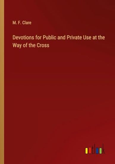 Devotions for Public and Private Use at the Way of the Cross