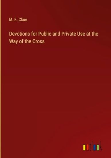 Devotions for Public and Private Use at the Way of the Cross