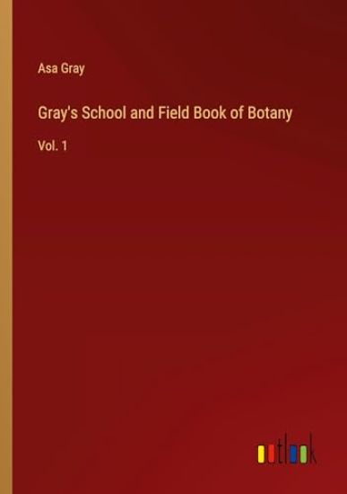 Gray's School and Field Book of Botany