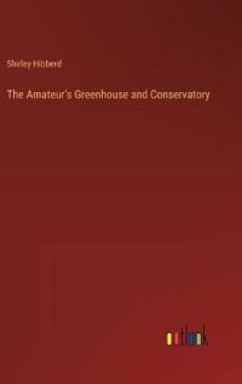 The Amateur's Greenhouse and Conservatory
